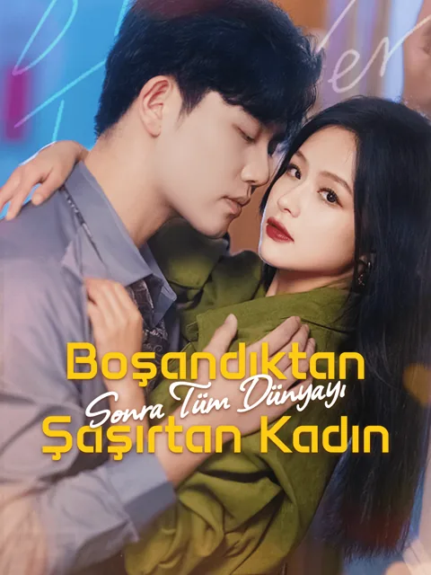 Boşandıktan Sonra Tüm Dünyayı Şaşırtan Kadın dizisi kapak görseli — 104 bölüm full HD Türkçe izle