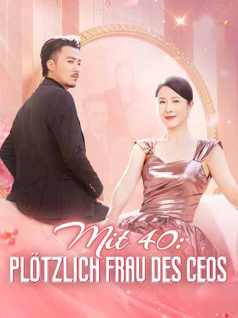 Mit 40: Plötzlich Frau des CEOs Cover — alle 82 Folgen kostenlos in HD ansehen