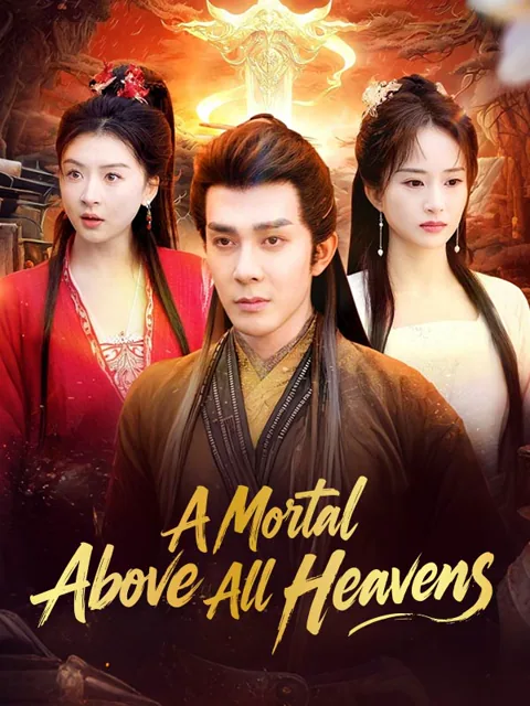 A Mortal Above All Heavens cover image — watch all 65 episodes free in HD