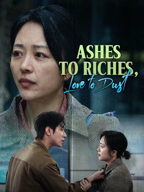 Ashes to Riches, Love to Dust cover image — watch all 30 episodes free in HD