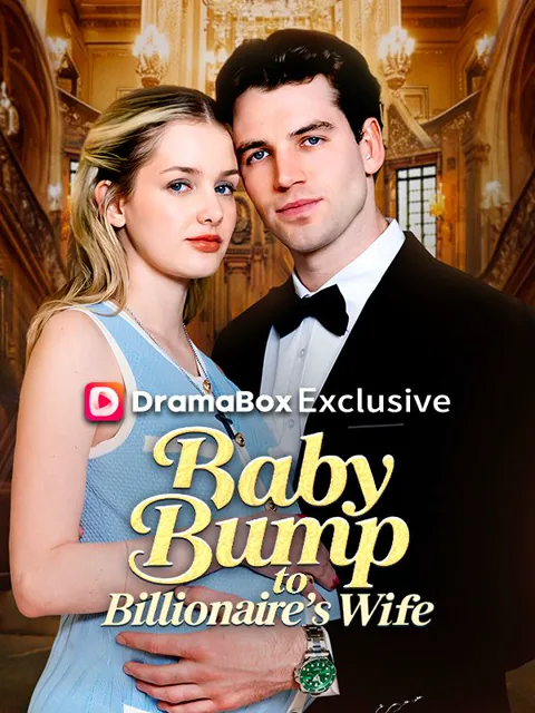 Baby Bump To Billionaire's Wife cover image — watch all 54 episodes free in HD