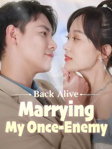 Back Alive: Marrying My Once-Enemy cover image — watch all 100 episodes free in HD