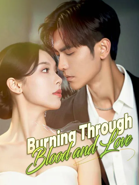 Burning Through Blood and Love cover image — watch all 80 episodes free in HD
