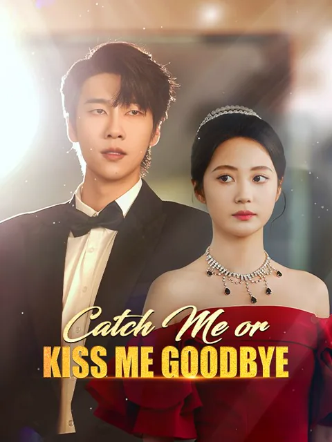 Catch Me or Kiss Me Goodbye cover image — watch all 73 episodes free in HD