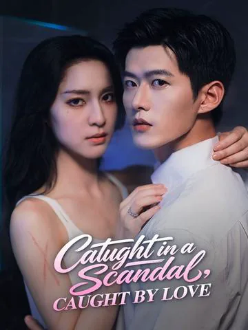 Caught in a Scandal, Caught by Love cover image — watch all 88 episodes free in HD
