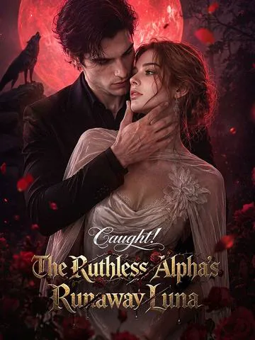 Caught! The Ruthless Alpha's Runaway Luna cover image — watch all 50 episodes free in HD