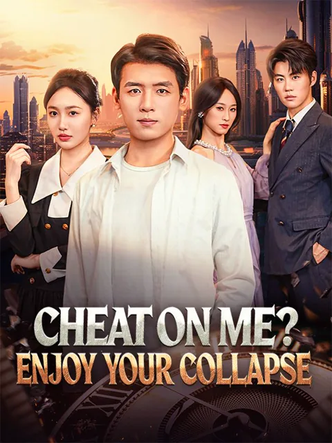 Cheat on Me? Enjoy Your Collapse cover image — watch all 45 episodes free in HD