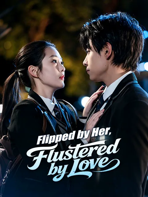 Flipped by Her, Flustered by Love cover image — watch all 70 episodes free in HD