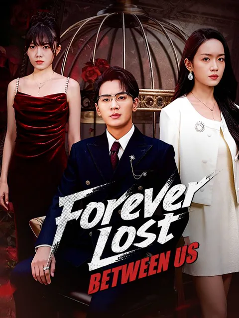 Forever Lost Between Us cover image — watch all 72 episodes free in HD