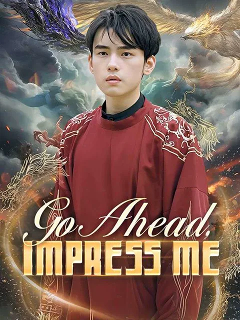 Go Ahead, Impress Me cover image — watch all 104 episodes free in HD