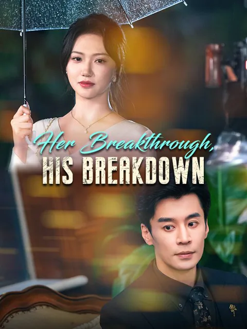 Her Breakthrough, His Breakdown cover image — watch all 61 episodes free in HD