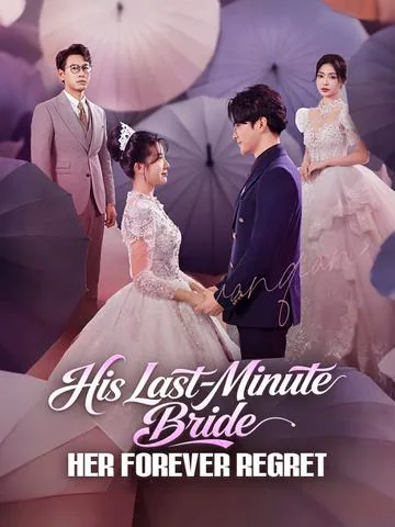 His Last-Minute Bride, Her Forever Regret cover image — watch all 33 episodes free in HD