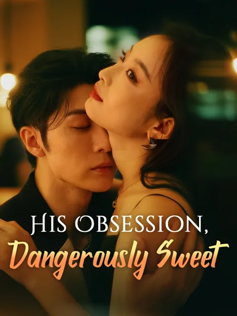 His Obsession, Dangerously Sweet cover image — watch all 70 episodes free in HD