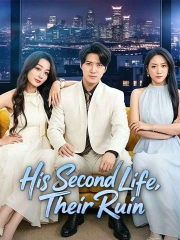 His Second Life, Their Ruin cover image — watch all 59 episodes free in HD
