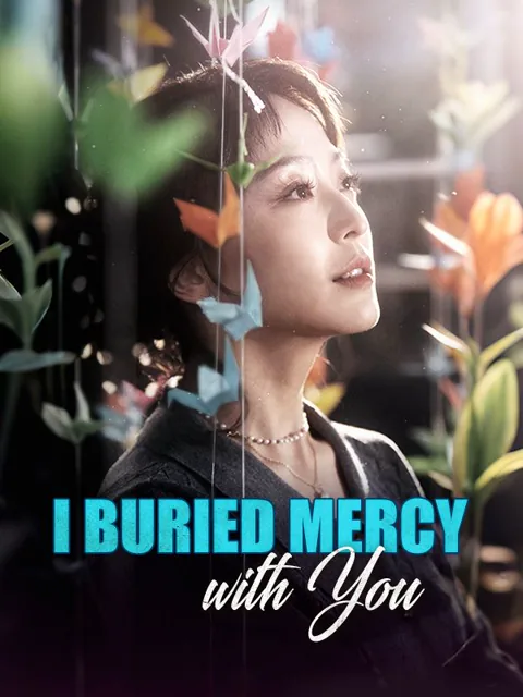 I Buried Mercy with You cover image — watch all 32 episodes free in HD