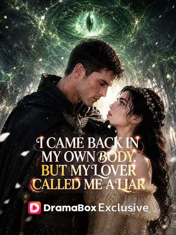 I Came Back in My Own Body, But My Lover Called Me a Liar cover image — watch all 35 episodes free in HD