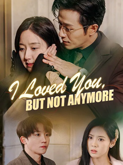 I Loved You, But Not Anymore cover image — watch all 43 episodes free in HD