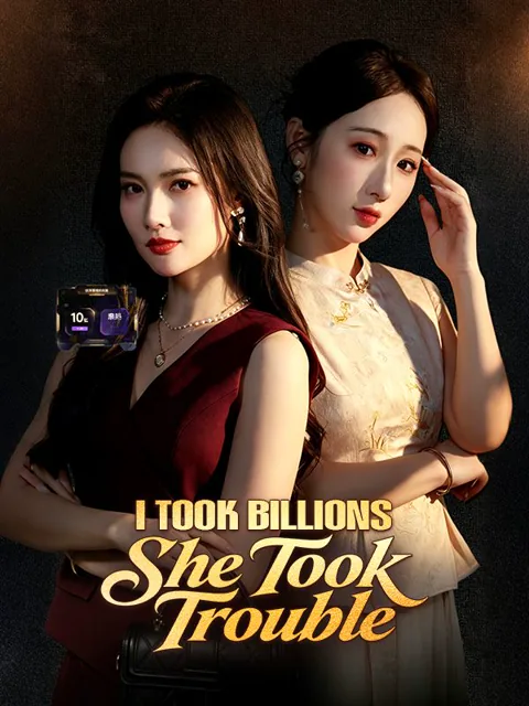 I Took Billions, She Took Trouble cover image — watch all 60 episodes free in HD