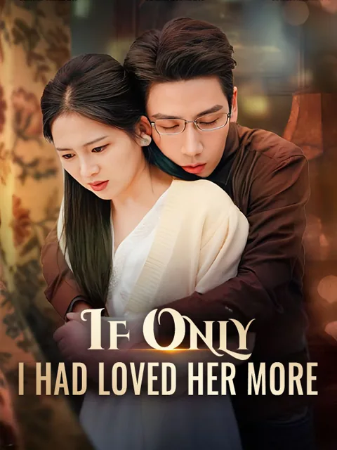 If Only I Had Loved Her More cover image — watch all 79 episodes free in HD