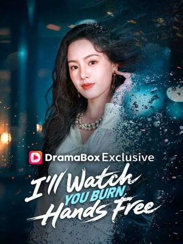 I'll Watch You Burn, Hands Free(DUBBED) cover image — watch all 70 episodes free in HD