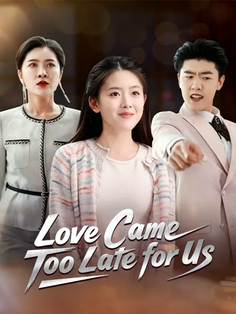 Love Came Too Late for Us cover image — watch all 66 episodes free in HD