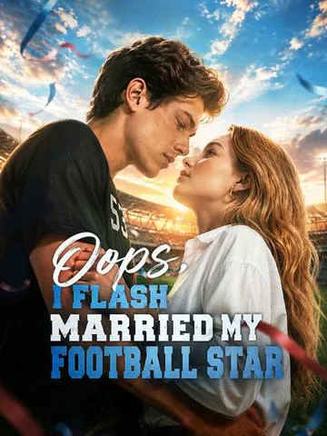 Oops, I Flash Married My Football Star cover image — watch all 48 episodes free in HD