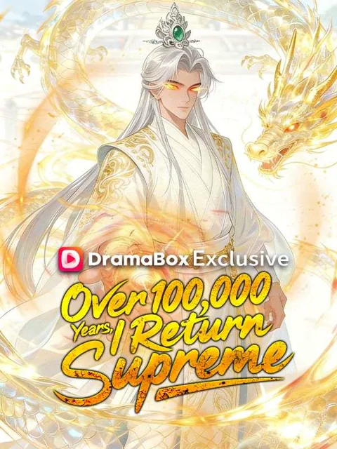 Over 100,000 Years, I Return Supreme cover image — watch all 82 episodes free in HD