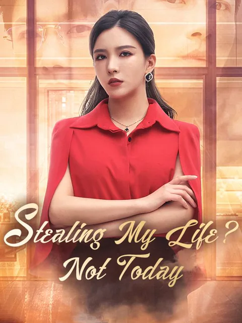 Stealing My Life? Not Today cover image — watch all 42 episodes free in HD