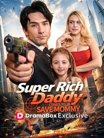 Super Rich Daddy, Come Save Boss Mommy! cover image — watch all 63 episodes free in HD