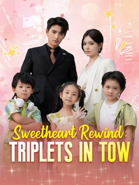 Sweetheart Rewind: Triplets in Tow cover image — watch all 100 episodes free in HD