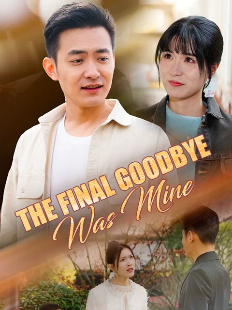 The Final Goodbye Was Mine cover image — watch all 55 episodes free in HD