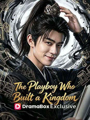 The Playboy Who Built a Kingdom cover image — watch all 108 episodes free in HD