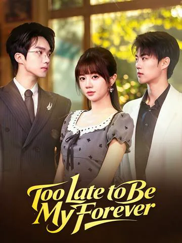 Too Late to Be My Forever cover image — watch all 60 episodes free in HD