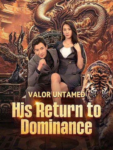 Valor Untamed: His Return to Dominance cover image — watch all 80 episodes free in HD