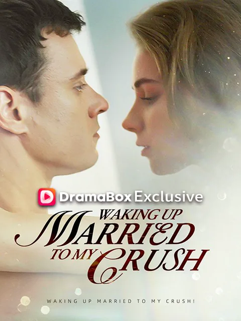 Waking Up Married To My Crush! cover image — watch all 62 episodes free in HD