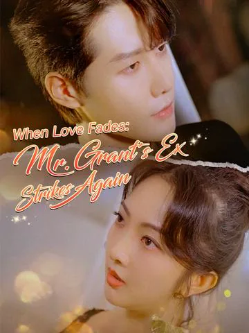 When Love Fades: Mr. Grant's Ex Strikes Again cover image — watch all 89 episodes free in HD