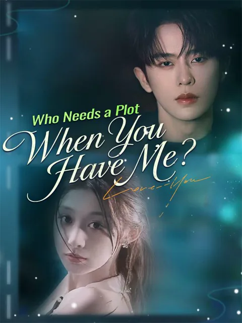 Who Needs a Plot When You Have Me? cover image — watch all 60 episodes free in HD