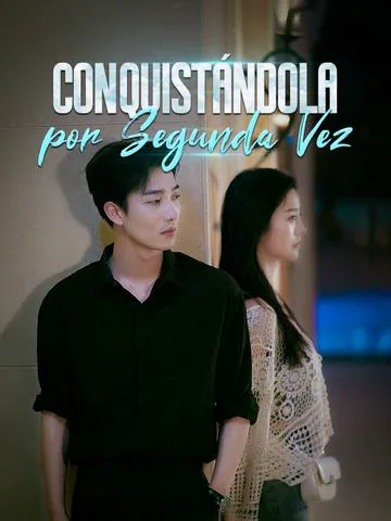 Conquistándola por Segunda Vez (Doblado) portada — ver los 81 episodios gratis en HD