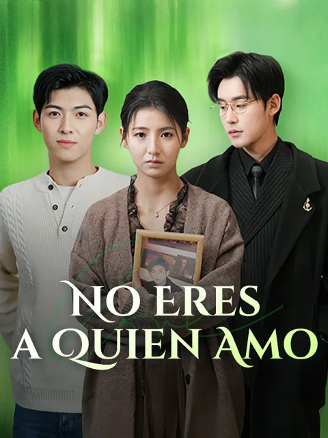 No Eres a Quien Amo portada — ver los 50 episodios gratis en HD