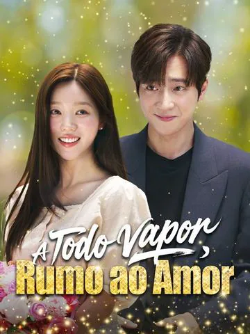 A Todo Vapor, Rumo ao Amor((Dublado)) capa — assistir aos 81 episódios grátis em HD
