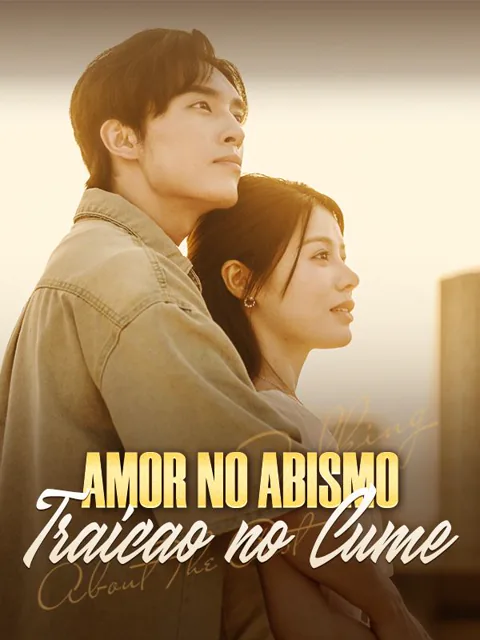 Amor no Abismo, Traição no Cume capa — assistir aos 70 episódios grátis em HD