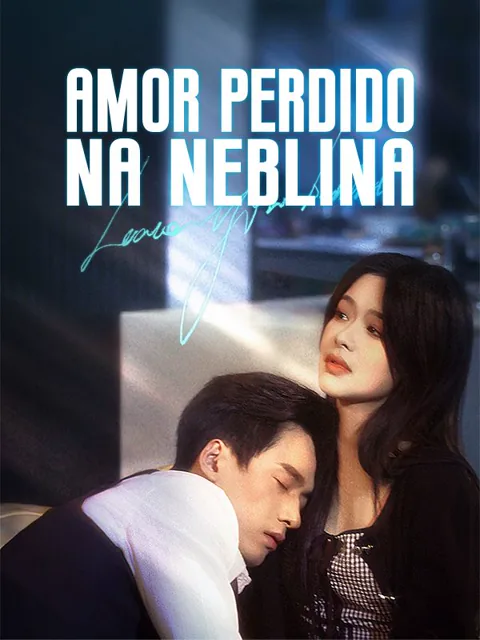 Amor Perdido na Neblina capa — assistir aos 96 episódios grátis em HD