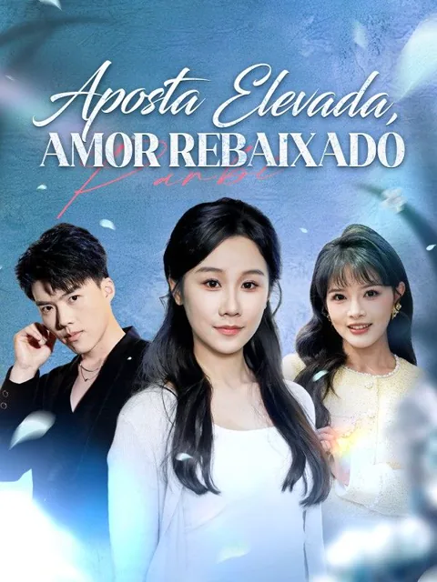Aposta Elevada, Amor Rebaixado capa — assistir aos 61 episódios grátis em HD