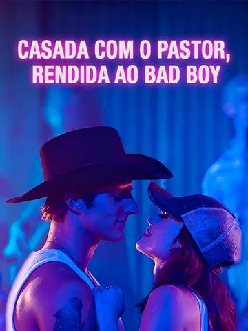 Casada com o Pastor, Rendida ao Bad Boy capa — assistir aos 37 episódios grátis em HD