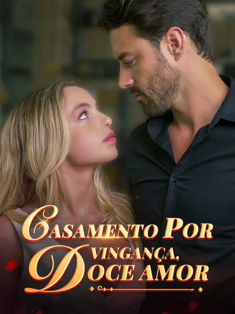 Casamento por Vingança, Doce Amor capa — assistir aos 48 episódios grátis em HD