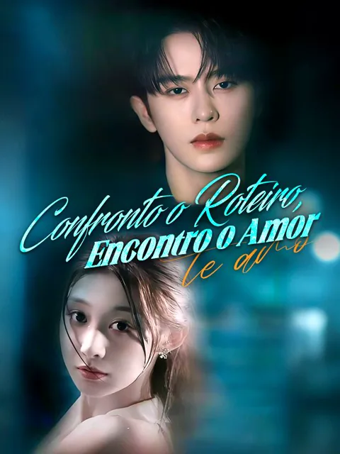 Confronto o Roteiro, Encontro o Amor capa — assistir aos 60 episódios grátis em HD
