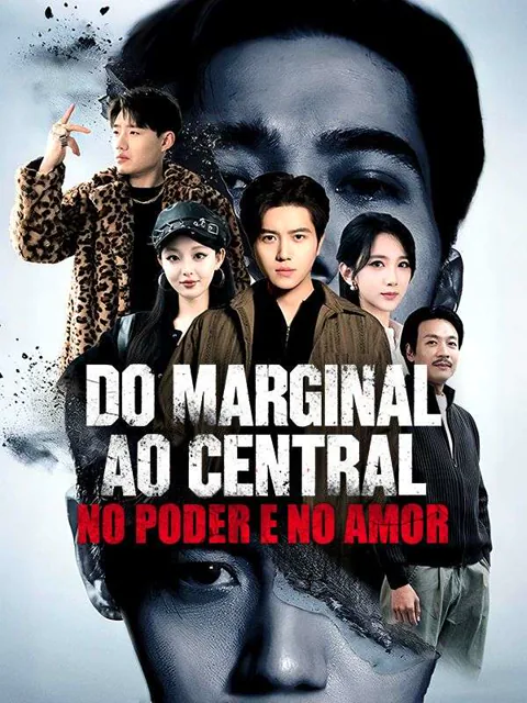 Do Marginal ao Central, No Poder e No Amor (Dublado) capa — assistir aos 100 episódios grátis em HD