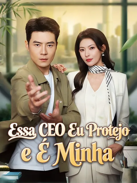 Essa CEO Eu Protejo e É Minha capa — assistir aos 60 episódios grátis em HD