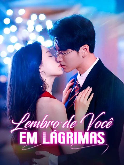 Lembro de Você em Lágrimas capa — assistir aos 99 episódios grátis em HD