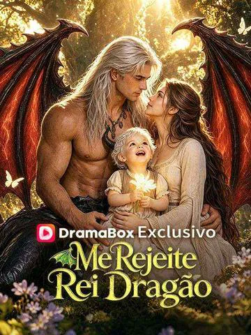 Me Rejeite, Rei Dragão capa — assistir aos 50 episódios grátis em HD